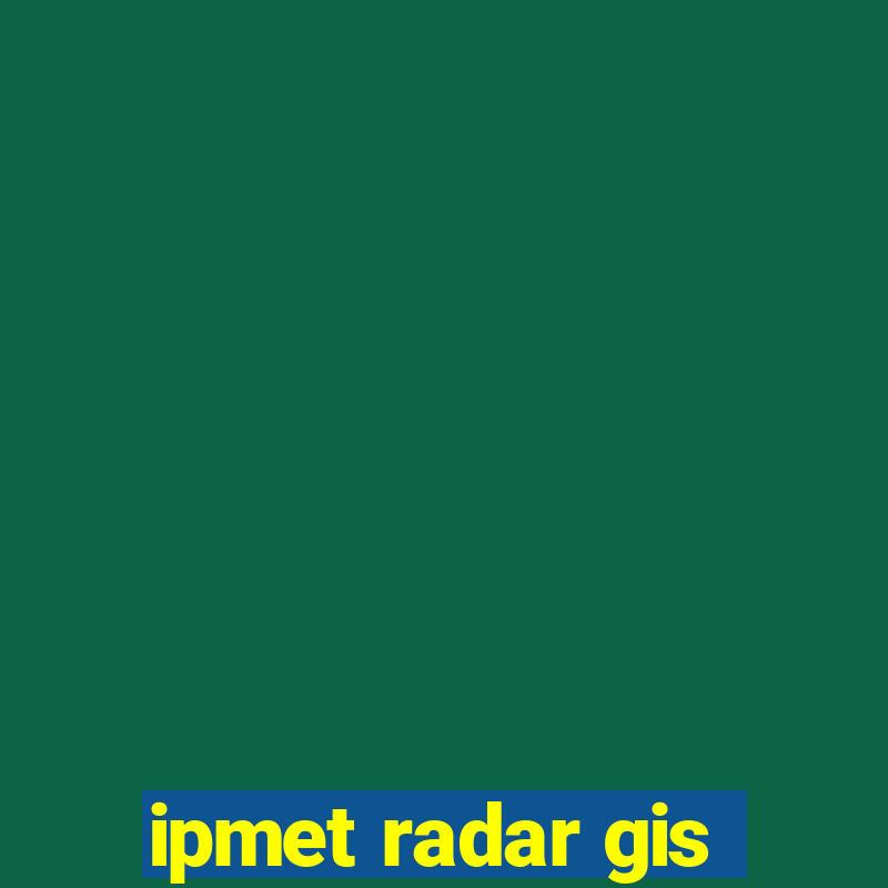 ipmet radar gis